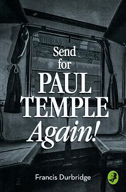 E-Book (epub) Send for Paul Temple Again! (A Paul Temple Mystery) von Francis Durbridge