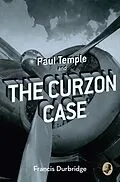 E-Book (epub) Paul Temple and the Curzon Case (A Paul Temple Mystery) von Francis Durbridge