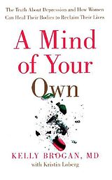 Couverture cartonnée A Mind of Your Own de Dr Kelly Brogan