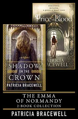 E-Book (epub) Emma of Normandy 2-book Collection: Shadow on the Crown and The Price of Blood von Patricia Bracewell