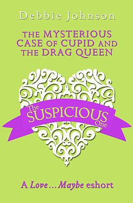 E-Book (epub) Mysterious Case of Cupid and the Drag Queen: A Love...Maybe Valentine eShort von Debbie Johnson