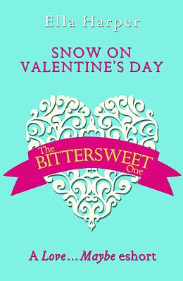E-Book (epub) Snow on Valentine's Day: A Love...Maybe Valentine eShort von Ella Harper
