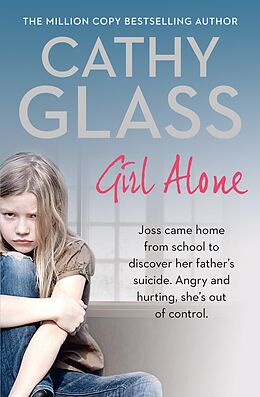 E-Book (epub) Girl Alone: Joss came home from school to discover her father's suicide. Angry and hurting, she's out of control. von Cathy Glass