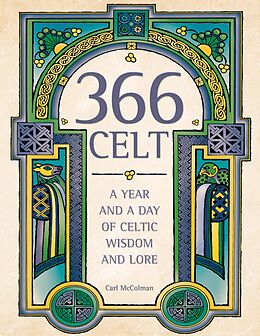 eBook (epub) 366 Celt: A Year and A Day of Celtic Wisdom and Lore de Carl McColman