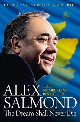 E-Book (epub) Dream Shall Never Die: 100 Days that Changed Scotland Forever von Alex Salmond