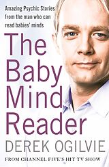 eBook (epub) Baby Mind Reader: Amazing Psychic Stories from the Man Who Can Read Babies' Minds de Derek Ogilvie