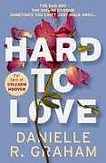 Kartonierter Einband Hard to Love von Danielle R Graham
