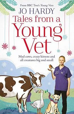 E-Book (epub) Tales from a Young Vet: Mad cows, crazy kittens, and all creatures big and small von Jo Hardy, Caro Handley