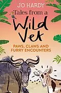 E-Book (epub) Tales from a Wild Vet von Jo Hardy, Caro Handley