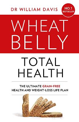 eBook (epub) Wheat Belly Total Health: The effortless grain-free health and weight-loss plan de Dr William Davis