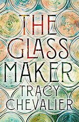 Kartonierter Einband The Glassmaker von Tracy Chevalier