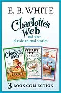 E-Book (epub) Charlotte's Web and other classic animal stories: Charlotte's Web, The Trumpet of the Swan, Stuart Little von E. B. White