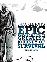 eBook (epub) Shackleton's Epic: Recreating the World's Greatest Journey of Survival de Tim Jarvis