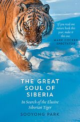 eBook (epub) Great Soul of Siberia: In Search of the Elusive Siberian Tiger de Sooyong Park