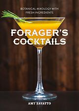 E-Book (epub) Forager's Cocktails: Botanical Mixology with Fresh Ingredients von Amy Zavatto
