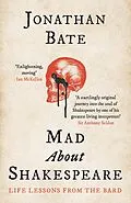 E-Book (epub) Mad about Shakespeare: From Classroom to Theatre to Emergency Room von Jonathan Bate