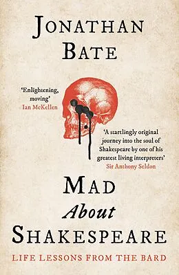 E-Book (epub) Mad about Shakespeare: From Classroom to Theatre to Emergency Room von Jonathan Bate