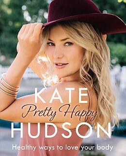 E-Book (epub) Pretty Happy: The Healthy Way to Love Your Body von Kate Hudson