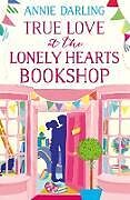Couverture cartonnée True Love at the Lonely Hearts Bookshop de Annie Darling