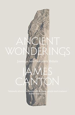 eBook (epub) Ancient Wonderings: Journeys Into Prehistoric Britain de James Canton