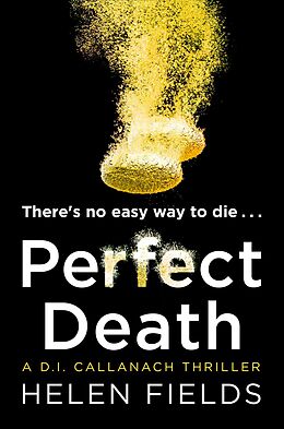 E-Book (epub) Perfect Death: The new release you need to read from the 2017 crime thriller bestseller (A DI Callanach Thriller, Book 3) von Helen Fields