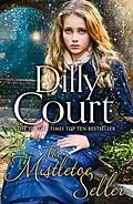 E-Book (epub) Mistletoe Seller: A heartwarming, romantic novel for Christmas from the Sunday Times bestseller von Dilly Court
