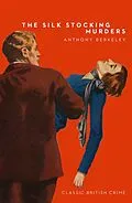 E-Book (epub) Silk Stocking Murders: A Detective Story Club Classic Crime Novel (The Detective Club) von Anthony Berkeley