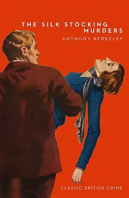 E-Book (epub) Silk Stocking Murders: A Detective Story Club Classic Crime Novel (The Detective Club) von Anthony Berkeley