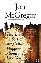 eBook (epub) This Isn't the Sort of Thing That Happens to Someone Like You de Jon McGregor