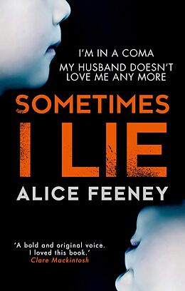 E-Book (epub) Sometimes I Lie: A psychological thriller with a killer twist you'll never forget von Alice Feeney