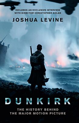 E-Book (epub) Dunkirk: The History Behind the Major Motion Picture von Joshua Levine
