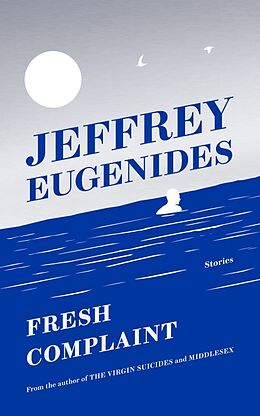 Kartonierter Einband Fresh Complaint von Jeffrey Eugenides