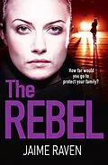 E-Book (epub) Rebel: The new crime thriller that will have you gripped in 2018 von Jaime Raven