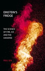 eBook (epub) Einstein's Fridge: The Science of Fire, Ice and the Universe de Paul Sen