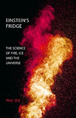 eBook (epub) Einstein's Fridge: The Science of Fire, Ice and the Universe de Paul Sen