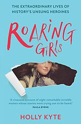 eBook (epub) Roaring Girls: The forgotten feminists of British history de Holly Kyte