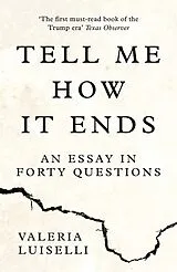 Kartonierter Einband Tell Me How it Ends von Valeria Luiselli