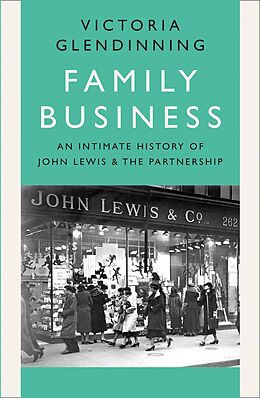 eBook (epub) Family Business: An Intimate History of John Lewis and the Partnership de Victoria Glendinning