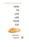 E-Book (epub) How to Live Like Your Cat von Stephane Garnier