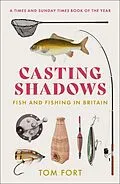 E-Book (epub) Casting Shadows: Fish and Fishing in Britain von Tom Fort