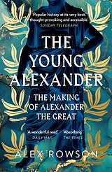 eBook (epub) Young Alexander: The Making of Alexander the Great de Alex Rowson