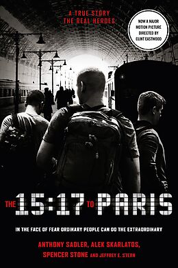 E-Book (epub) 15:17 to Paris: The True Story of a Terrorist, a Train and Three American Heroes von Anthony Sadler, Alek Skarlatos, Spencer Stone