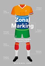 eBook (epub) Zonal Marking: The Making of Modern European Football de Michael Cox