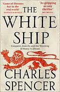 E-Book (epub) White Ship: Conquest, Anarchy and the Wrecking of Henry I's Dream von Charles Spencer