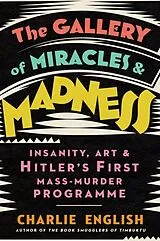 Fester Einband The Gallery of Miracles and Madness von English Charlie