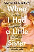 E-Book (epub) When I Had a Little Sister: The Story of a Farming Family Who Never Spoke von Catherine Simpson