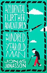 Kartonierter Einband The Accidental Further Adventures of the Hundred-Year-Old Man von Jonas Jonasson