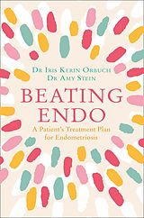 E-Book (epub) Beating Endo: A Patient's Treatment Plan for Endometriosis von Dr Iris Kerin Orbuch, Dr Amy Stein