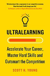 eBook (epub) Ultralearning: Accelerate Your Career, Master Hard Skills and Outsmart the Competition de Scott H. Young