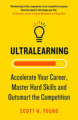 E-Book (epub) Ultralearning: Accelerate Your Career, Master Hard Skills and Outsmart the Competition von Scott H. Young